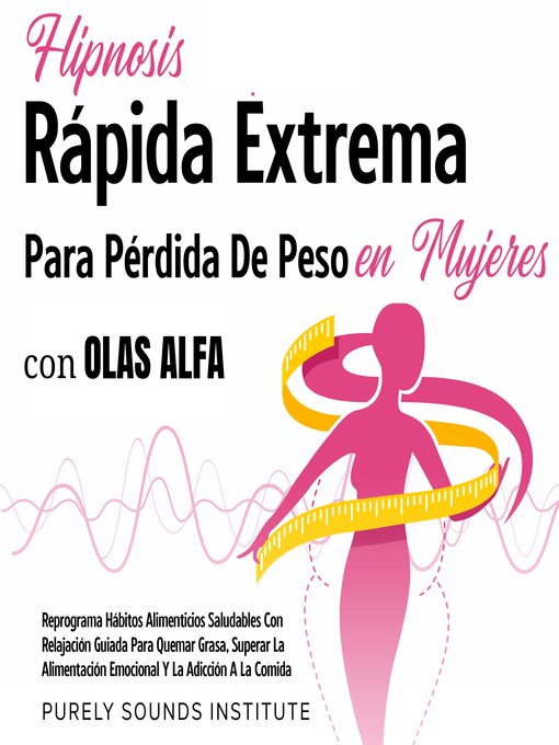 Title details for Hipnosis rápida extrema para pérdida de peso en mujeres con olas alfa by Purely Sounds Institute - Available